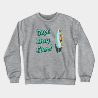 Best Day Ever Tropical Surfboard Edition Crewneck Sweatshirt